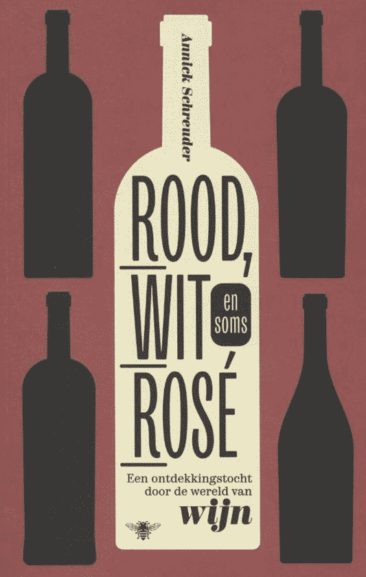 Rood, wit en soms rosé (een ontdekkingstocht door de wereld van wijn) van Annick Schreuder