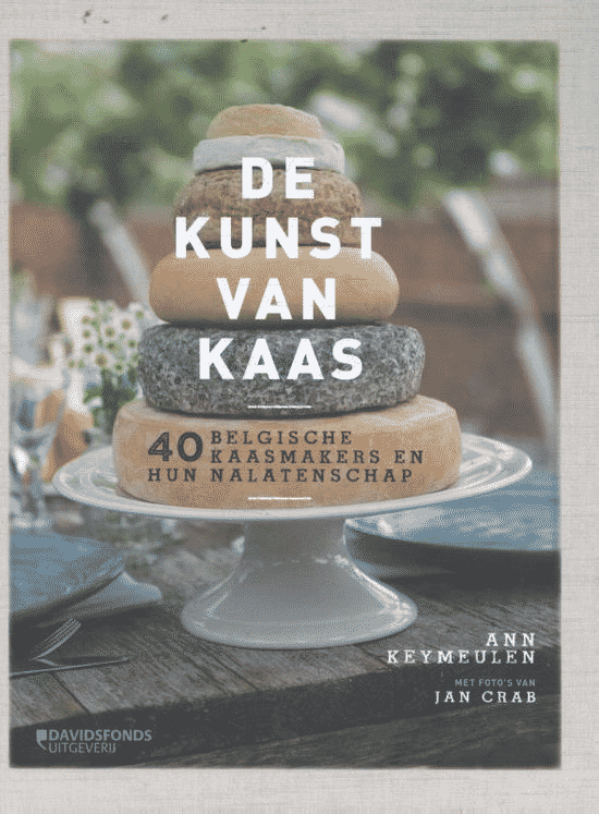 De kunst van kaas (40 Belgische kaasmakers en hun nalatenschap) van An Keymeulen