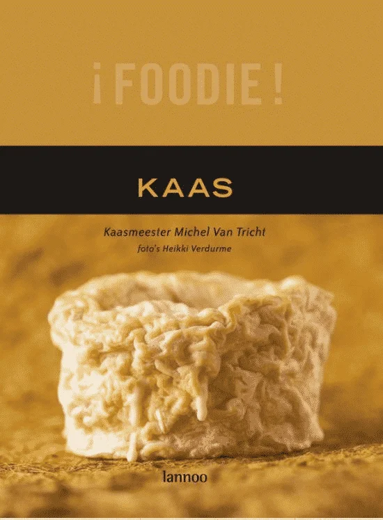 Foodie Kaas (kaasmeester Michel van Tricht) van Michel van Tricht