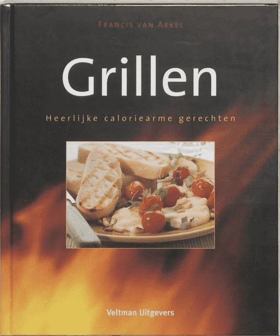 Grillen (heerlijke caloriearme gerechten) van Francis van Arkel