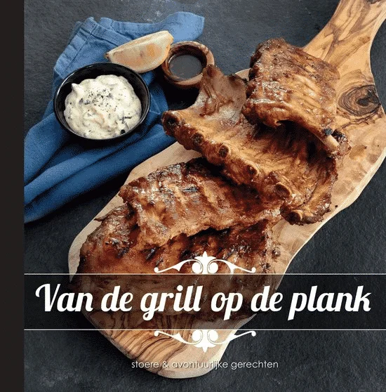 Van de grill op de plank (stoere gerechten en avontuurlijke variaties) van Veltman Distributie B.V.