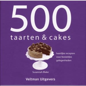 Boeken voor het maken van taarten en gebak: 12 toppers! 500 taarten cakes