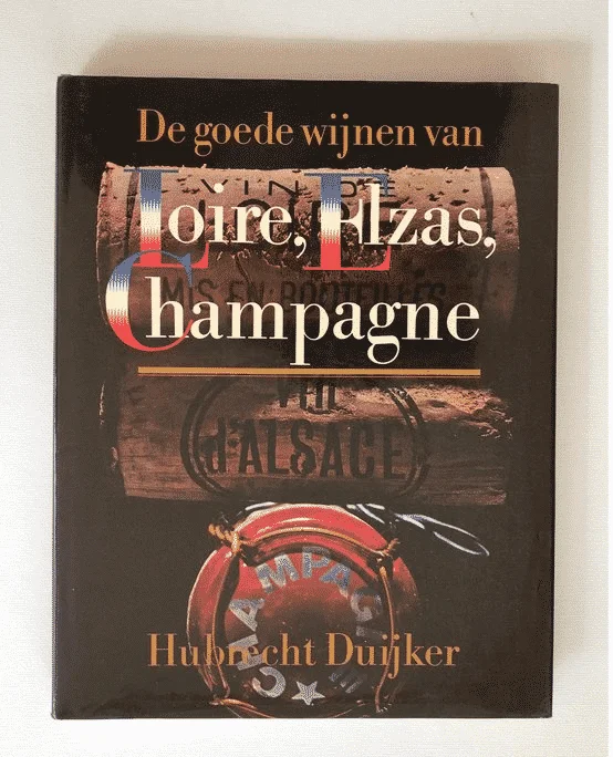 De goede wijnen van Loire, Elzas, Champagne van Hubrecht Duijker & Jan Jonker