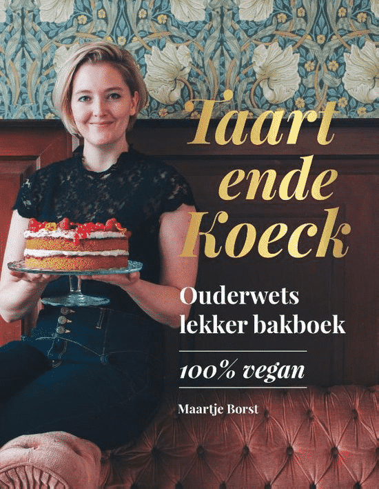 Taart ende Koeck (ouderwets lekker bakboek, 100% vegan) van Maartje Borst