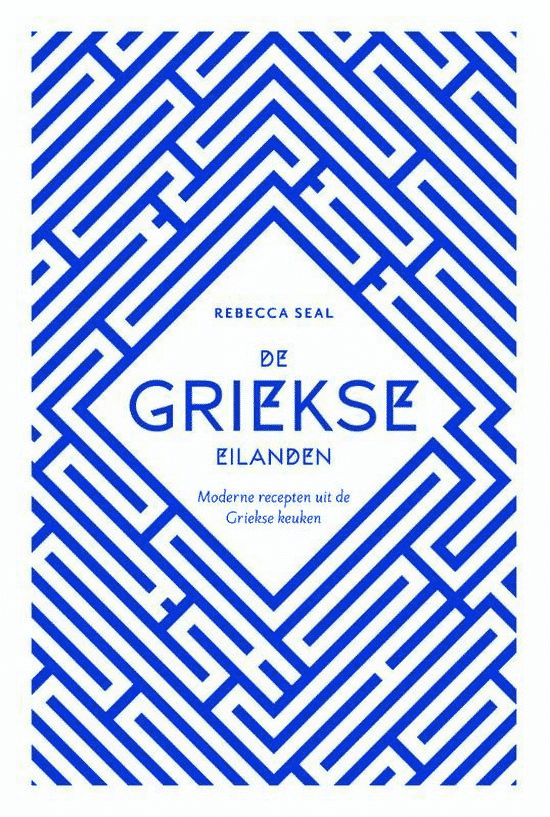 De Griekse eilanden – moderne recepten uit de Griekse keuken van Rebecca Seal