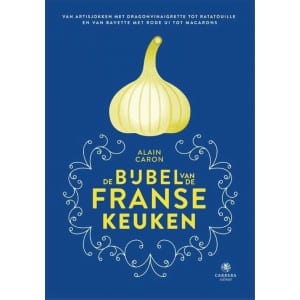 Boeken over Franse gerechten: dit zijn de 9 beste! de bijbel van de franse keuken van alain caron