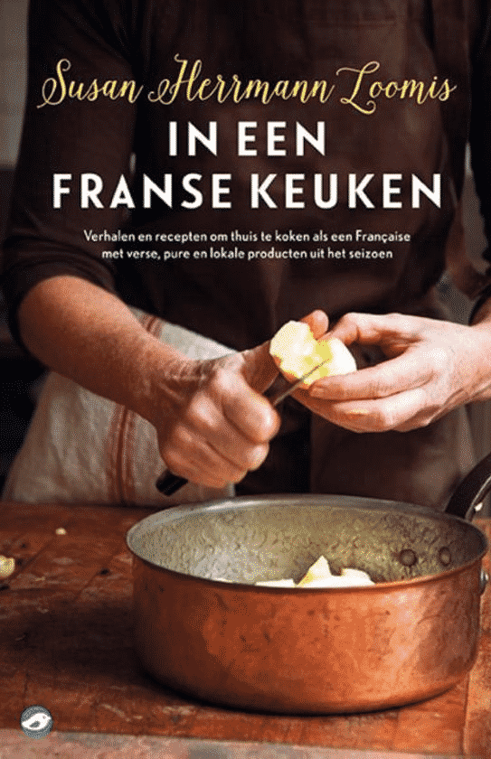In een Franse keuken – verhalen en 85 recepten om thuis te koken als een Francaise van Susan Herrmann Loomis