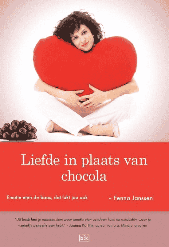 Liefde in plaats van chocolade – emotie-eten de baas, dat lukt jou ook van Fenna Janssen