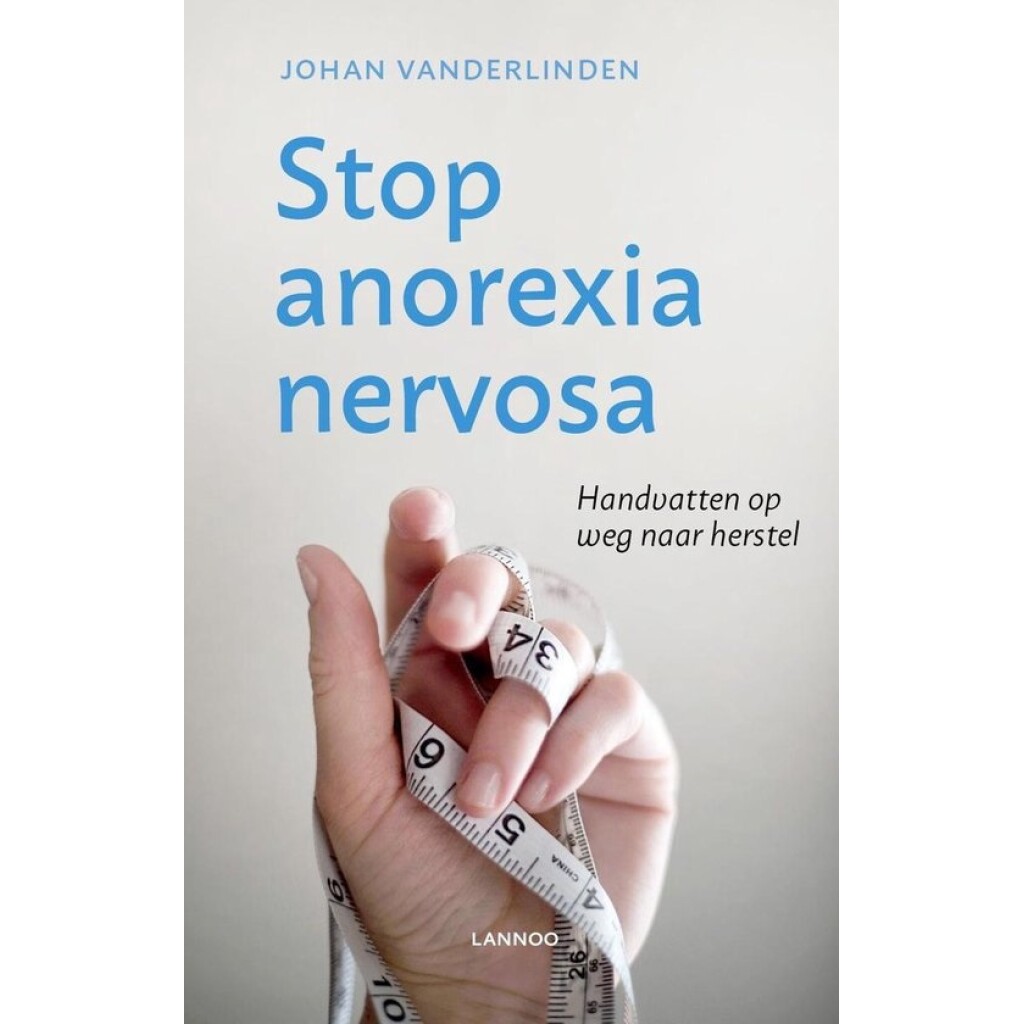 stop anorexia nervosa – handvatten op weg naar herstel van johan vanderlinden